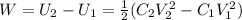 W = U_{2} - U_{1} = \frac{1}{2}(C_{2}V_{2}^{2} - C_{1}V_{1}^{2})