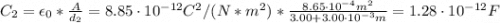 C_{2} = \epsilon_{0}*\frac{A}{d_{2}} = 8.85 \cdot 10^{-12} C^{2}/(N*m^{2})*\frac{8.65 \cdot 10^{-4} m^{2}}{3.00 + 3.00 \cdot 10^{-3} m} = 1.28 \cdot 10^{-12} F
