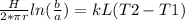 \frac{H}{2*\pi r} ln (\frac{b}{a} ) = kL ( T2 - T1 )