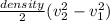\frac{density}{2}(v_2^{2} - v_1^{2})