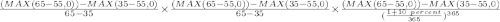 \frac{(MAX(65-55,0))-MAX(35-55,0)}{65-35}\times \frac{(MAX(65-55,0))-MAX(35-55,0)}{65-35}\times \frac{(MAX(65-55,0))-MAX(35-55,0)}{(\frac{1+10 \ percent}{365} )^{365}}