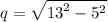q =  \sqrt{ {13}^{2}  -  {5}^{2} }