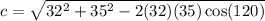 c=\sqrt{32^2+35^2-2(32)(35)\cos(120)}