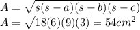 A =\sqrt{s(s-a)(s-b)(s-c)}\\A =\sqrt{18(6)(9)(3)}  = 54cm^2