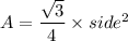 A  = \dfrac{\sqrt3}{4} \times side^2