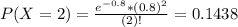 P(X = 2) = \frac{e^{-0.8}*(0.8)^{2}}{(2)!} = 0.1438