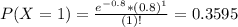 P(X = 1) = \frac{e^{-0.8}*(0.8)^{1}}{(1)!} = 0.3595