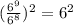 (\frac{6^9}{6^8})^2 = 6^{2}