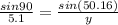 \frac{sin90}{5.1} = \frac{sin(50.16)}{y}