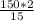 \frac{150*2}{15}