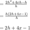 =\frac{2h^2+4xh-h}{h}\\\\=\frac{h\left(2h+4x-1\right)}{h}\\\\=2h+4x-1