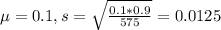 \mu = 0.1, s = \sqrt{\frac{0.1*0.9}{575}} = 0.0125