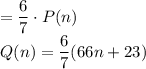 =\dfrac67 \cdot P(n)\\Q(n)=\dfrac67(66n+23)