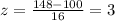 z=\frac{148-100}{16}=3