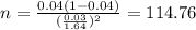 n=\frac{0.04(1-0.04)}{(\frac{0.03}{1.64})^2}=114.76