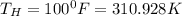 T_H = 100^0F = 310.928 K