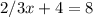 2/3x+4=8\\