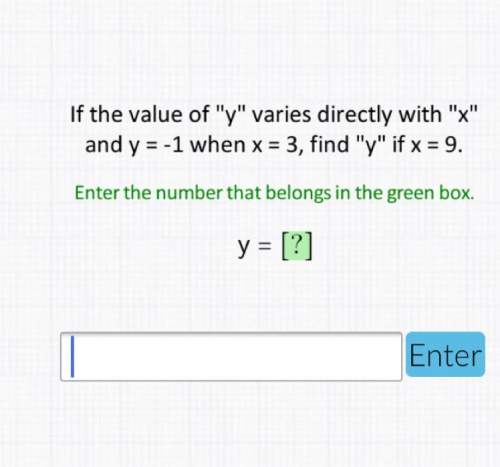 If the value of “y” varies directly with “x” and y = -1 when x = 3 find “y” if x = 9