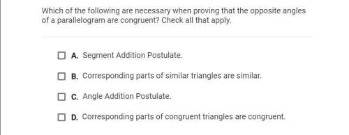 Which of the following are necessary when proving that the opposite angles of a parallelogram are co