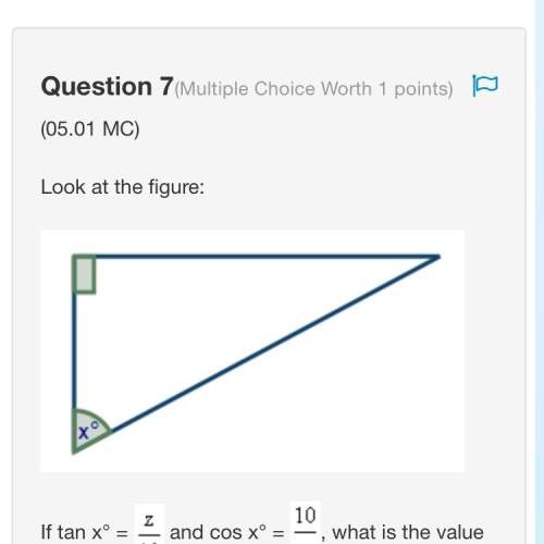Look at the figure:  an image of a right triangle is shown with an angle labeled x.