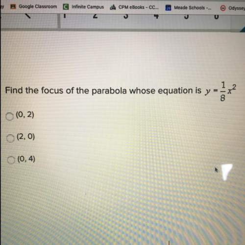 Find the focus of the parabola whose equation is y=1/8x^2.