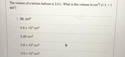 The volume of a helium balloon is 2.6 l. what is this volume in cml 1dm3)26. cm2.6 x 103 cm30.26 cm2