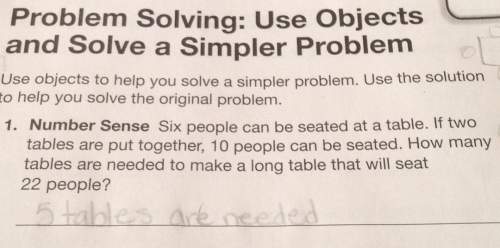 Problem solving: use objectsand solve a simpler problemuse objects to you solve a simpler problem.