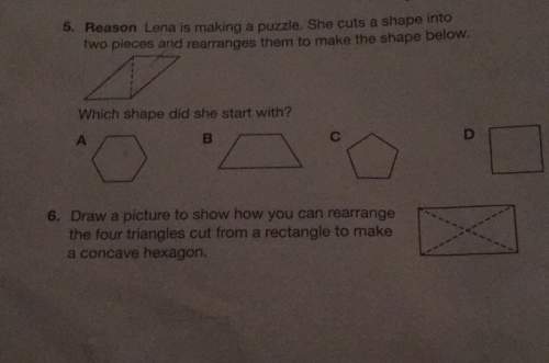 Reason lena is making a puzzle, she cuts a shape into5. two pieces and rearranges them to make the s