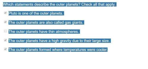 Which statements describe the outer planets? check all that apply. pluto is one of the