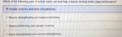 Which of the following pairs of activity types can best a dancer develop better stage performance?