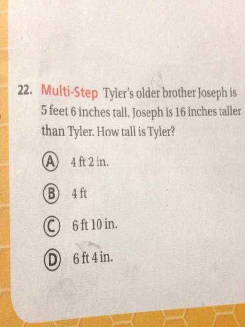 Tyler's older brother joseph is 5 feet 6 inches tall. joseph is 16 inches taller than tyler . how ta