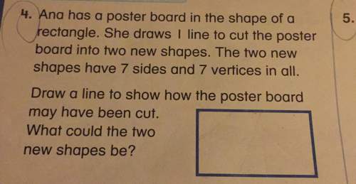 Has a poster board in the shape of a 5- " rectangle she draws i line to cut the poster board into tw
