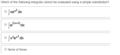 Which of the following integrals cannot be evaluated using a simple substitution?