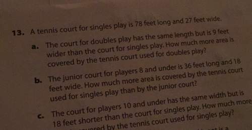 13. a tennis court for singles pay is 78 feet and 27 feet wide the court for doubles pay has the sam