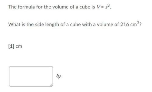 The formula for the volume of a cube is v=s^3. what is the side length of a cube with a volume