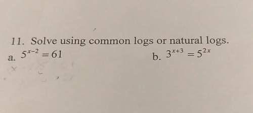 Solve using common logs or natural logs