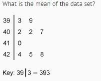 What is the mean of the data set?  a. 393 b. 402 c. 407 d. 410