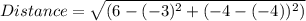 Distance=\sqrt{(6-(-3)^2+(-4-(-4))^2)}