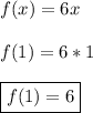 f(x)=6x\\\\f(1)=6*1\\\\\boxed{f(1)=6}