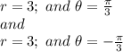 r=3;\,\,and\,\,\theta=\frac{\pi}{3} \\and\\r=3;\,\,and\,\,\theta=-\frac{\pi}{3}