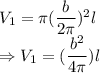 V_1 = \pi (\dfrac{b}{2\pi})^2 l\\\Rightarrow V_1 =  (\dfrac{b^2}{4\pi}) l