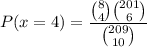$ P(x = 4) =  \frac{\binom{8}{4} \binom{201}{6}}{\binom{209}{10}} $