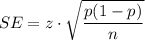 $ SE = z\cdot \sqrt{\frac{p(1-p)}{n} } $