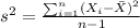 s^2=\frac{\sum_{i=1}^n (X_i -\bar X)^2}{n-1}