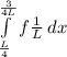 \int\limits^\frac{3}{4L} _\frac{L}{4}  f{\frac{1}{L} } \, dx