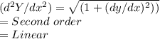 (d^2Y/dx^2) = \sqrt{(1+(dy/dx)^2))}\\= Second \ order\\= Linear