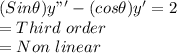 (Sin\theta)y"'- (cos\theta)y' =2\\= Third \ order\\= Non \ linear