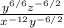 \frac{y^{6/6}z^{-6/2}}{x^{-12}y^{-6/2}}