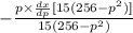 -\frac{p\times \frac{dx}{dp}[15(256-p^{2})]  }{15(256-p^{2})}