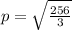 p=\sqrt{\frac{256}{3} }